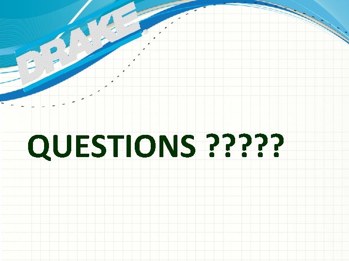 QUESTIONS ? ? ? 
