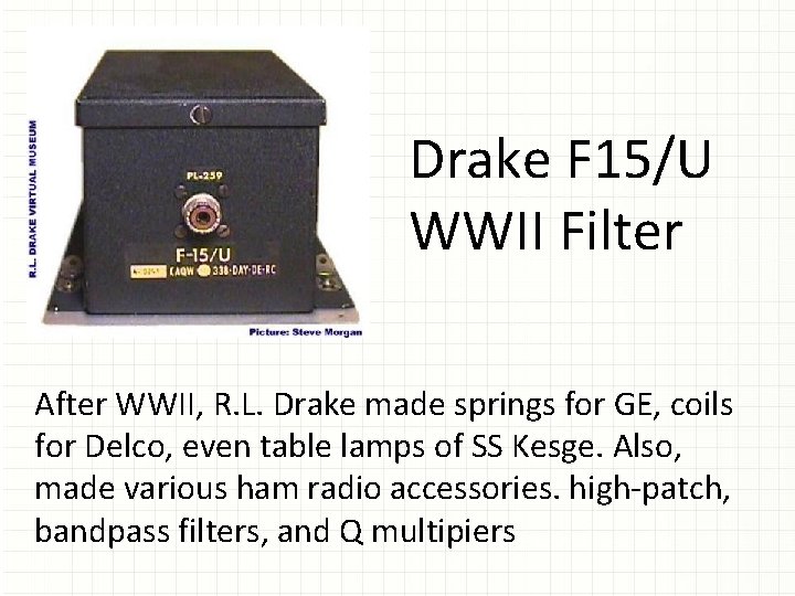 Drake F 15/U WWII Filter After WWII, R. L. Drake made springs for GE,