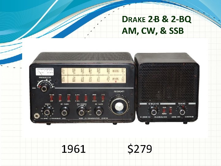 DRAKE 2 -B & 2 -BQ AM, CW, & SSB 1961 $279 