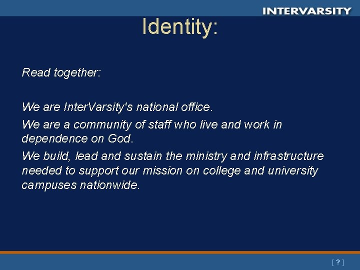 Identity: Read together: We are Inter. Varsity's national office. We are a community of