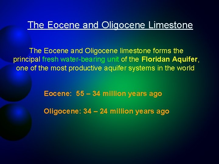 The Eocene and Oligocene Limestone The Eocene and Oligocene limestone forms the principal fresh