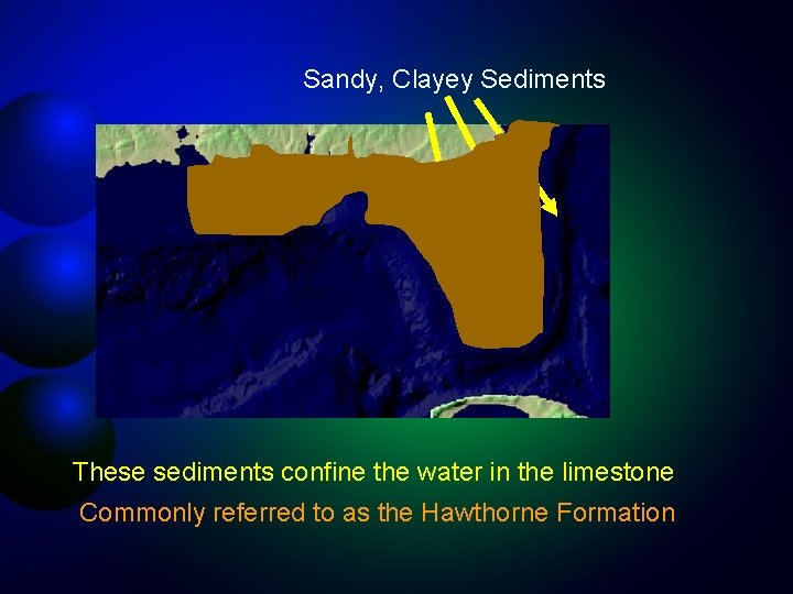 Sandy, Clayey Sediments These sediments confine the water in the limestone Commonly referred to