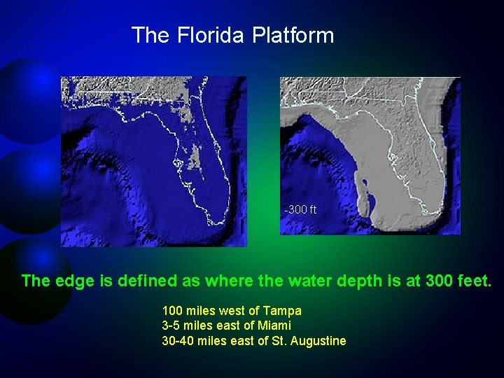 The Florida Platform -300 ft The edge is defined as where the water depth