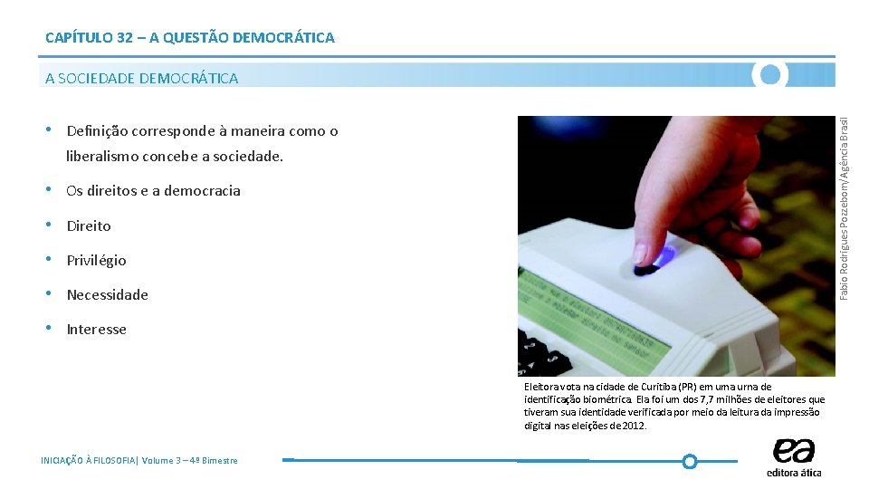 CAPÍTULO 32 – A QUESTÃO DEMOCRÁTICA Fabio Rodrigues Pozzebom/Agência Brasil A SOCIEDADE DEMOCRÁTICA •