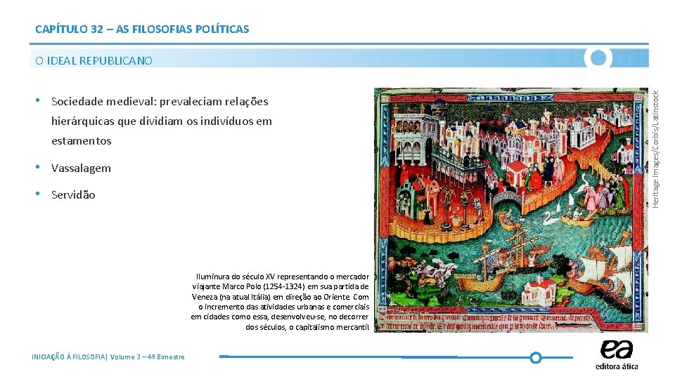 CAPÍTULO 32 – AS FILOSOFIAS POLÍTICAS • Sociedade medieval: prevaleciam relações hierárquicas que dividiam