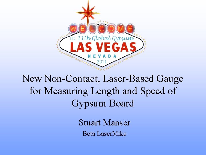New Non-Contact, Laser-Based Gauge for Measuring Length and Speed of Gypsum Board Stuart Manser