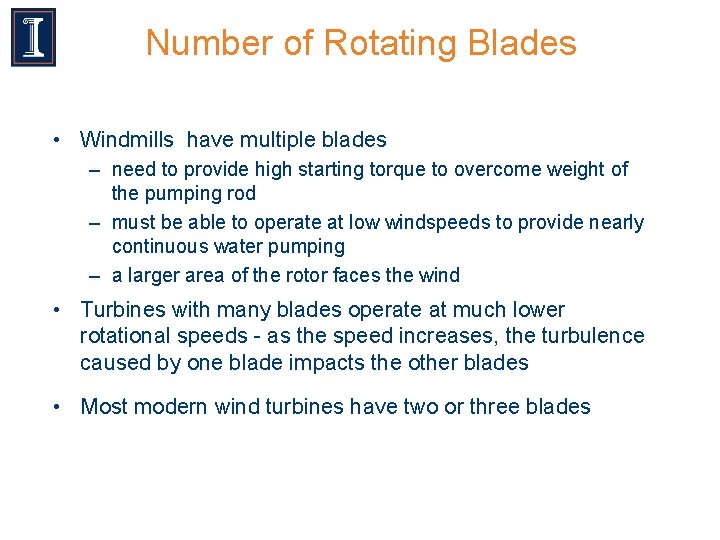 Number of Rotating Blades • Windmills have multiple blades – need to provide high