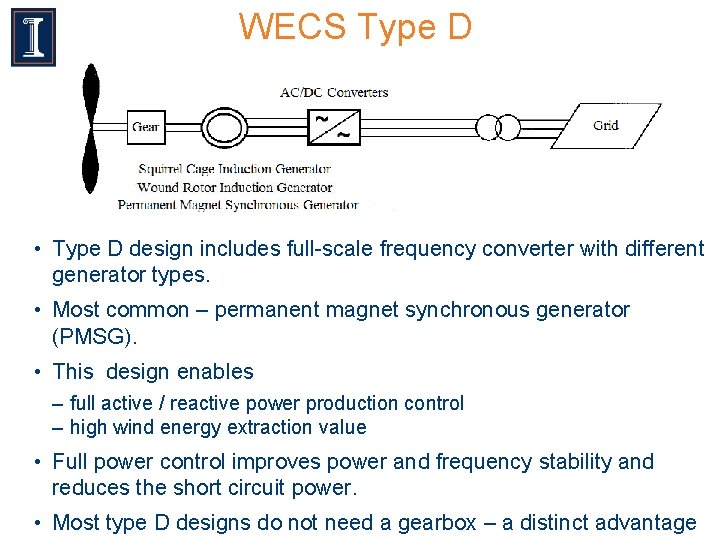 WECS Type D • Type D design includes full-scale frequency converter with different generator