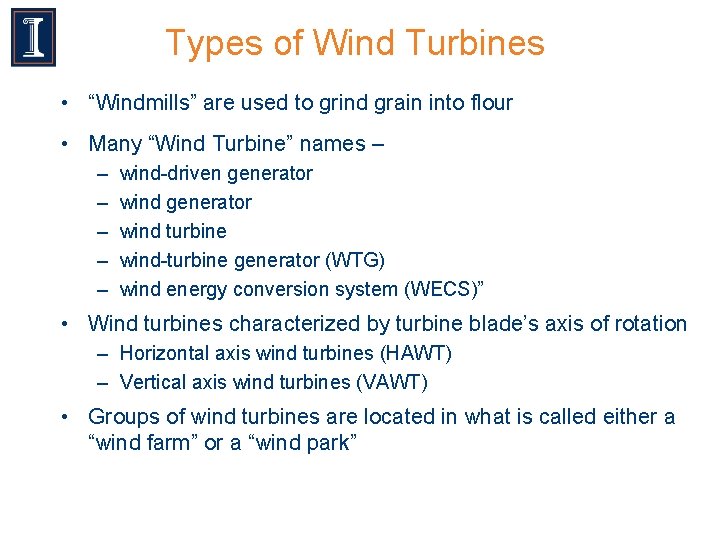 Types of Wind Turbines • “Windmills” are used to grind grain into flour •