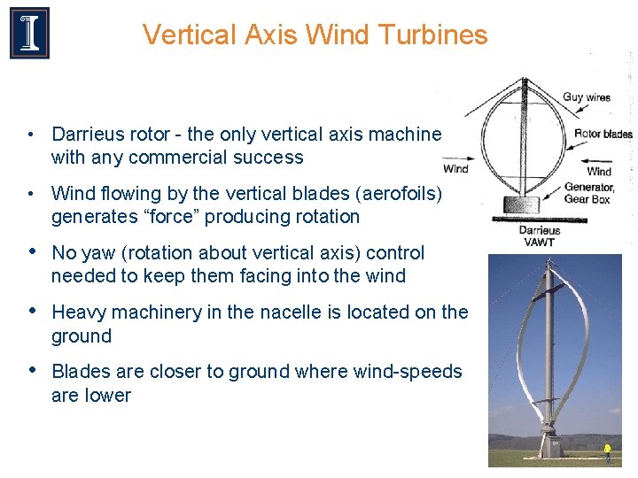 Vertical Axis Wind Turbines • Darrieus rotor - the only vertical axis machine with