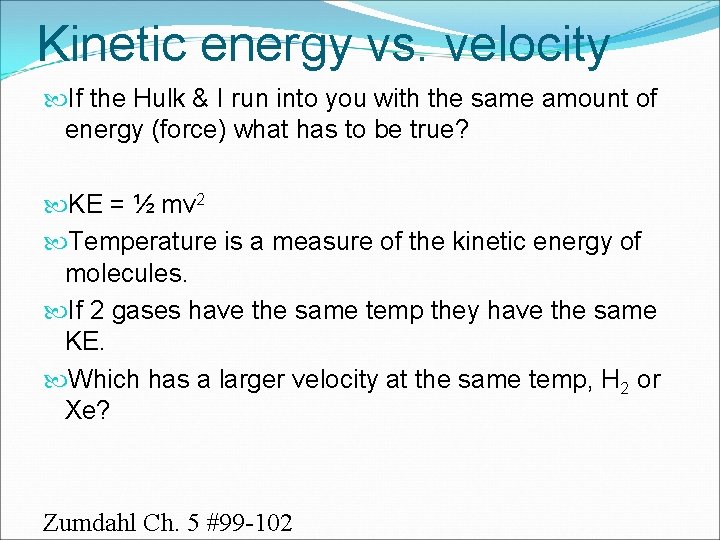Kinetic energy vs. velocity If the Hulk & I run into you with the