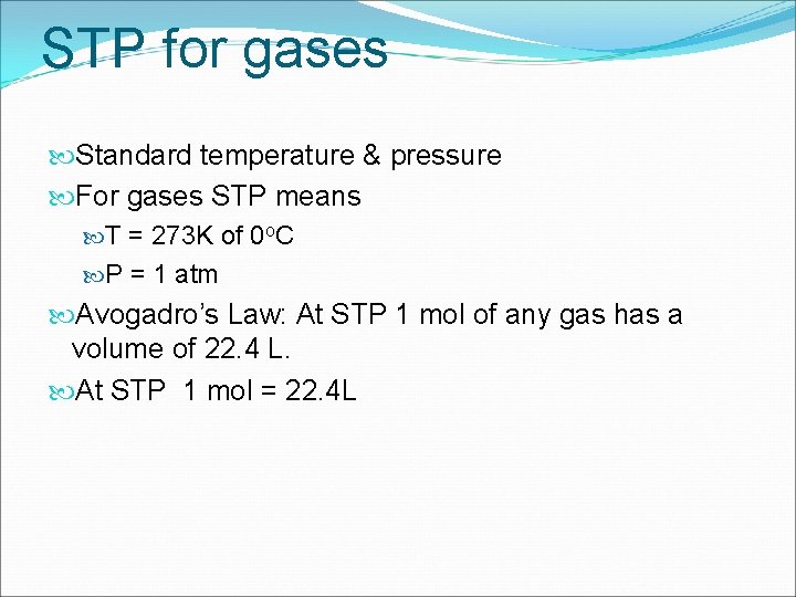 STP for gases Standard temperature & pressure For gases STP means T = 273