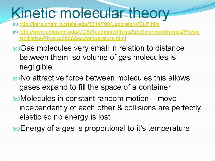 Kinetic molecular theory http: //intro. chem. okstate. edu/1314 F 00/Laboratory/GLP. htm http: //www. colorado.