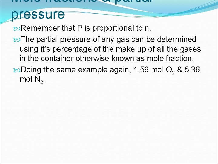 Mole fractions & partial pressure Remember that P is proportional to n. The partial