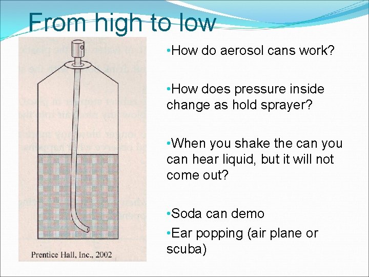 From high to low • How do aerosol cans work? • How does pressure