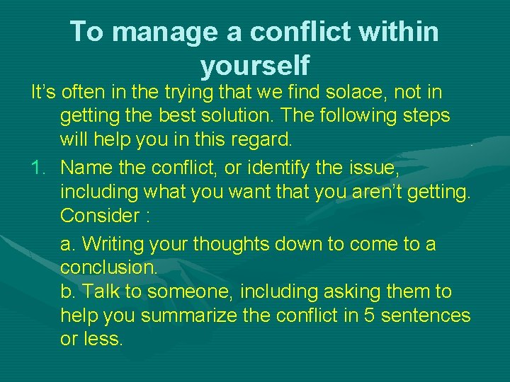 To manage a conflict within yourself It’s often in the trying that we find
