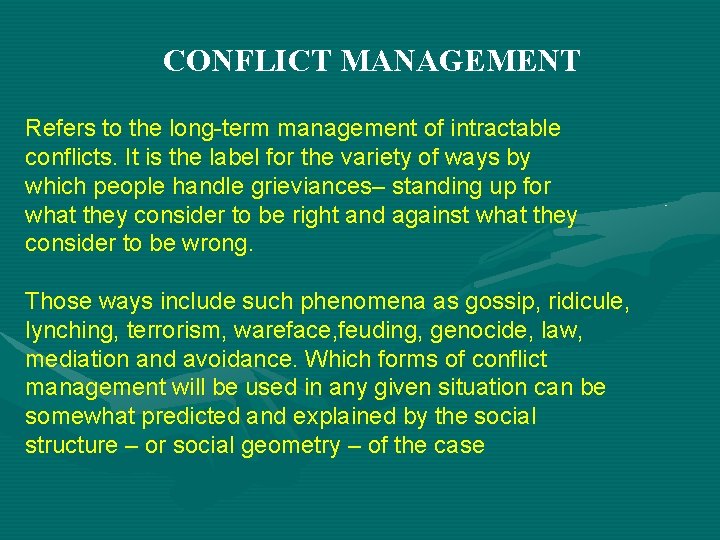 CONFLICT MANAGEMENT Refers to the long-term management of intractable conflicts. It is the label
