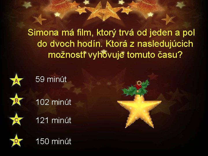 Simona má film, ktorý trvá od jeden a pol do dvoch hodín. Ktorá z