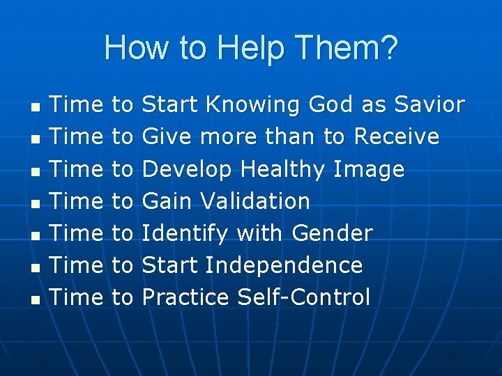 How to Help Them? n n n n Time to Start Knowing God as