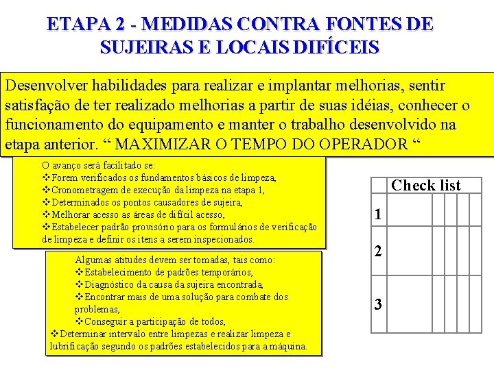 ETAPA 2 - MEDIDAS CONTRA FONTES DE SUJEIRAS E LOCAIS DIFÍCEIS Desenvolver habilidades para