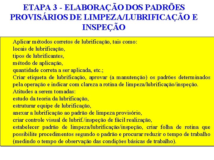 ETAPA 3 - ELABORAÇÃO DOS PADRÕES PROVISÁRIOS DE LIMPEZA/LUBRIFICAÇÃO E INSPEÇÃO Aplicar métodos corretos