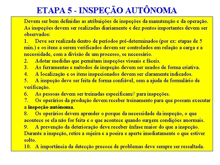 ETAPA 5 - INSPEÇÃO AUTÔNOMA Devem ser bem definidas as atribuições de inspeções da