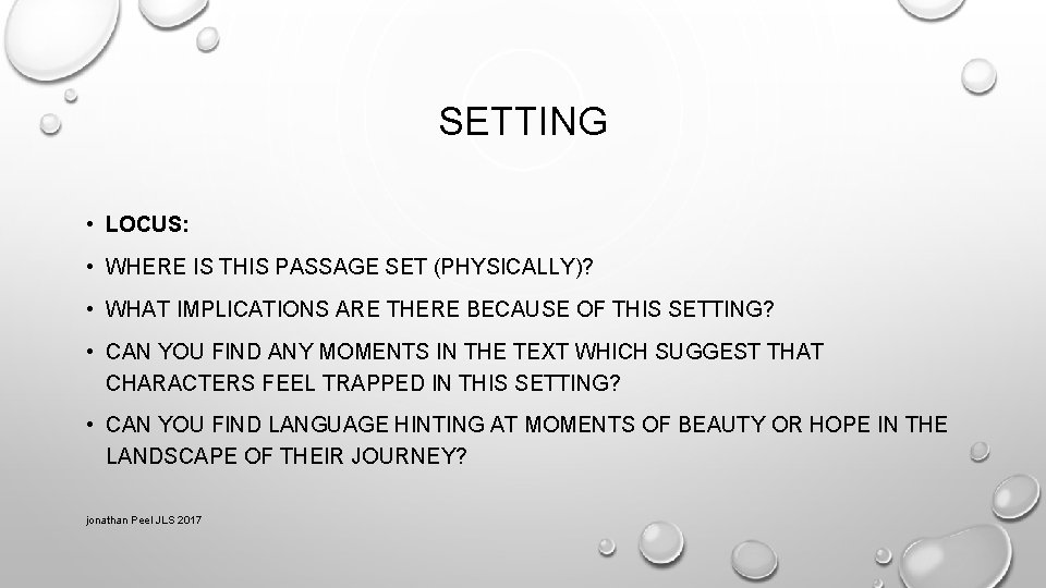 SETTING • LOCUS: • WHERE IS THIS PASSAGE SET (PHYSICALLY)? • WHAT IMPLICATIONS ARE
