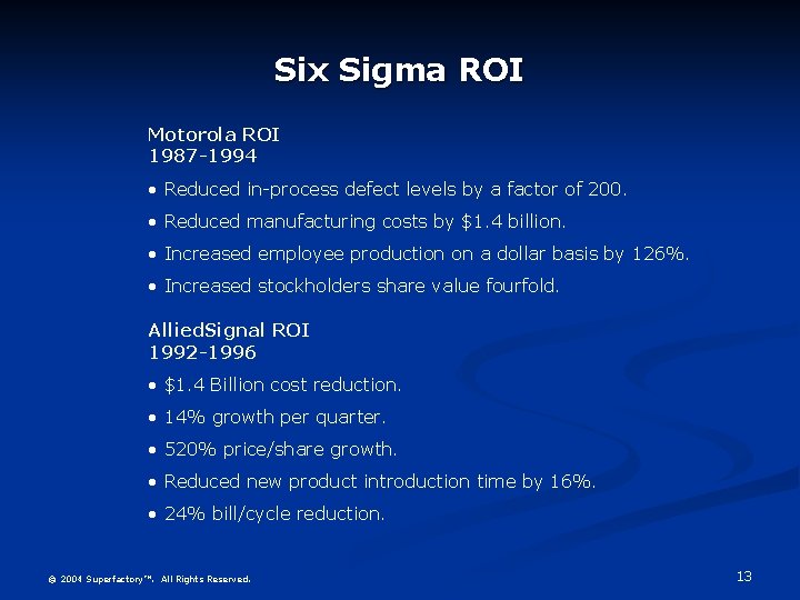 Six Sigma ROI Motorola ROI 1987 -1994 • Reduced in-process defect levels by a