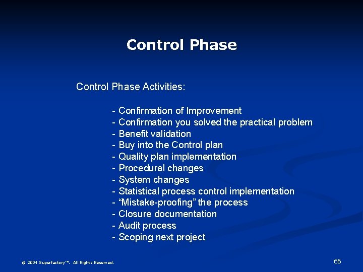 Control Phase Activities: - Confirmation of Improvement - Confirmation you solved the practical problem