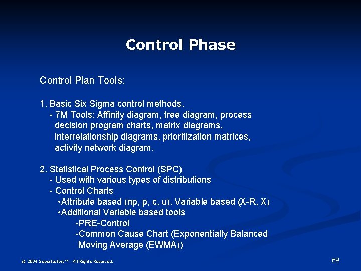 Control Phase Control Plan Tools: 1. Basic Six Sigma control methods. - 7 M