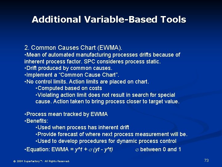 Additional Variable-Based Tools 2. Common Causes Chart (EWMA). • Mean of automated manufacturing processes