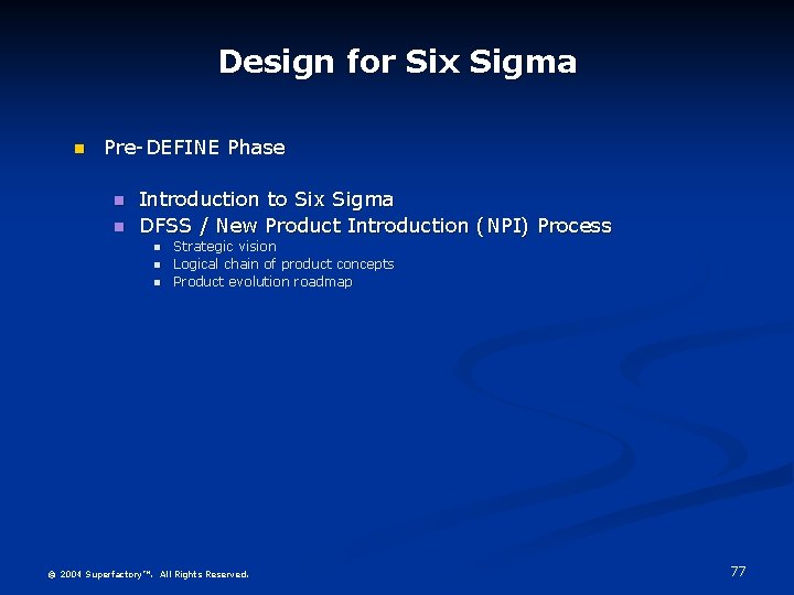 Design for Six Sigma Pre-DEFINE Phase Introduction to Six Sigma DFSS / New Product