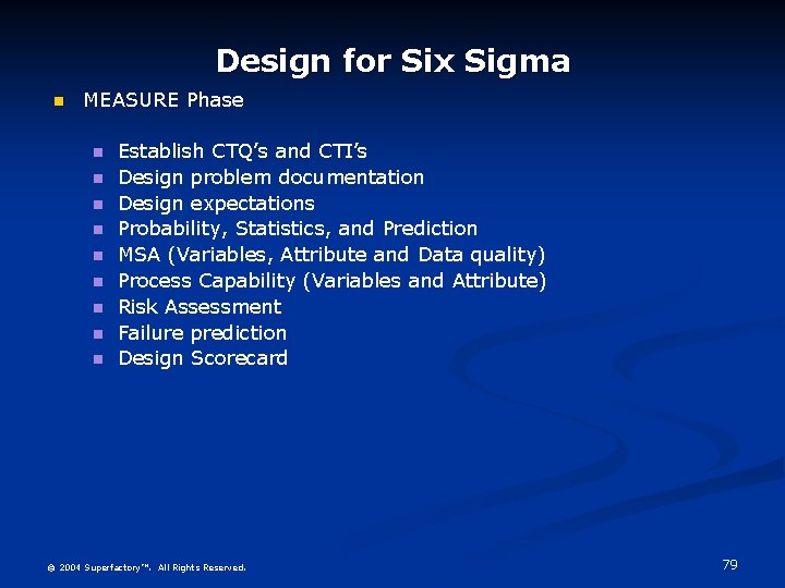 Design for Six Sigma MEASURE Phase Establish CTQ’s and CTI’s Design problem documentation Design