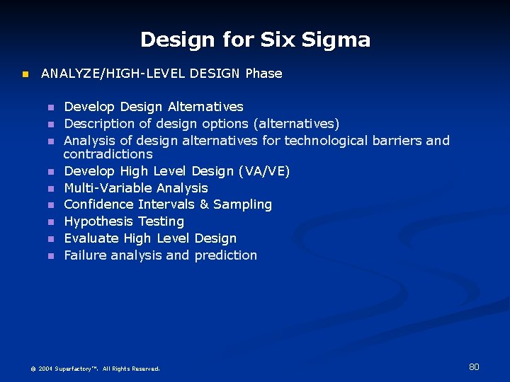 Design for Six Sigma ANALYZE/HIGH-LEVEL DESIGN Phase Develop Design Alternatives Description of design options