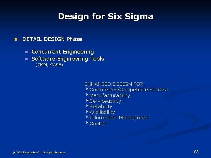 Design for Six Sigma DETAIL DESIGN Phase Concurrent Engineering Software Engineering Tools (CMM, CASE)