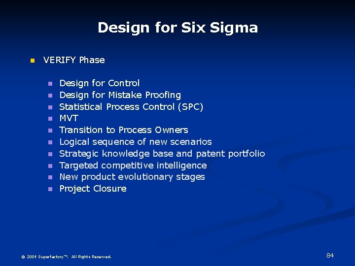 Design for Six Sigma VERIFY Phase Design for Control Design for Mistake Proofing Statistical