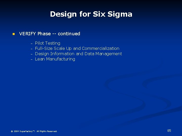 Design for Six Sigma VERIFY Phase -- continued – – Pilot Testing Full-Size Scale