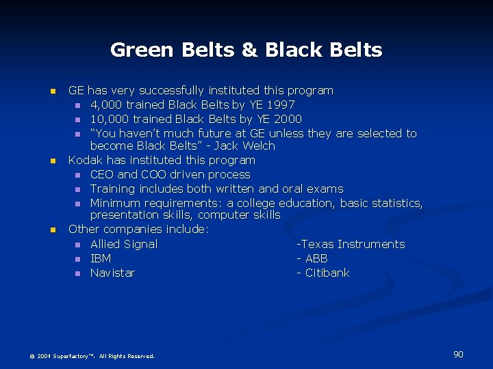 Green Belts & Black Belts GE has very successfully instituted this program 4, 000