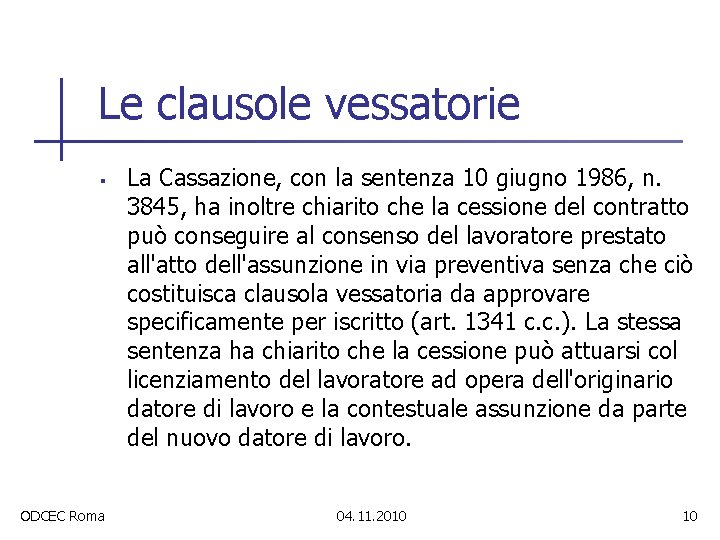 Le clausole vessatorie § ODCEC Roma La Cassazione, con la sentenza 10 giugno 1986,