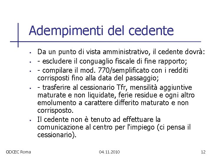 Adempimenti del cedente § § § ODCEC Roma Da un punto di vista amministrativo,