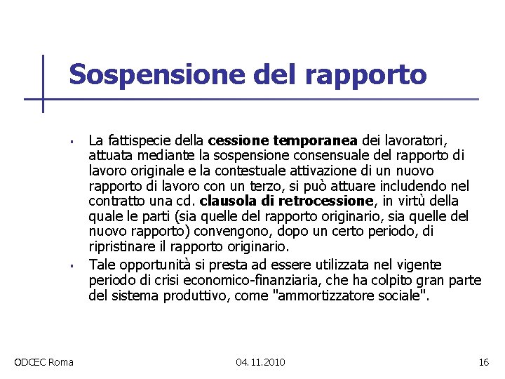 Sospensione del rapporto § § ODCEC Roma La fattispecie della cessione temporanea dei lavoratori,