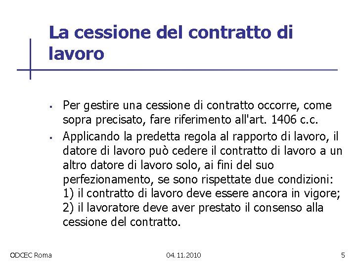 La cessione del contratto di lavoro § § ODCEC Roma Per gestire una cessione