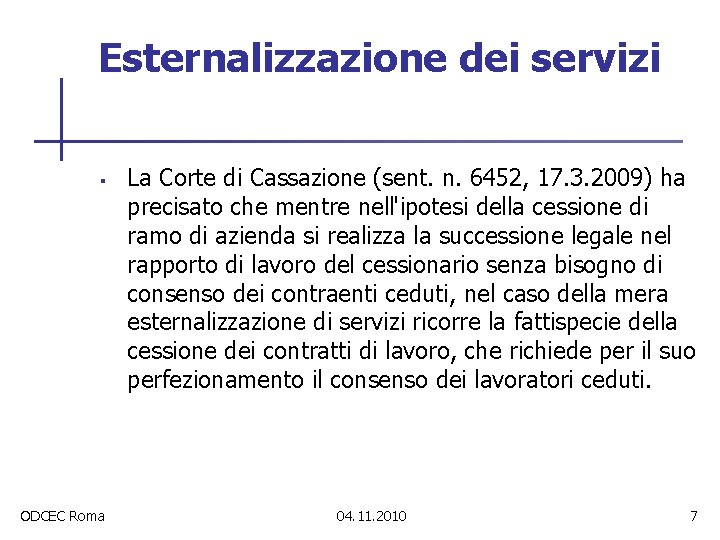 Esternalizzazione dei servizi § ODCEC Roma La Corte di Cassazione (sent. n. 6452, 17.