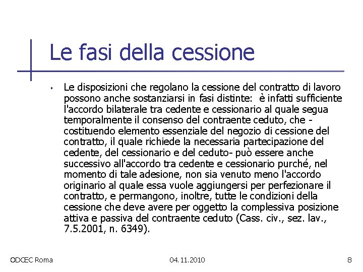 Le fasi della cessione § ODCEC Roma Le disposizioni che regolano la cessione del