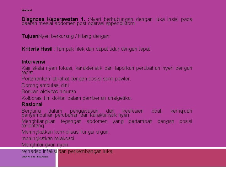 Intervensi Diagnosa Keperawatan 1. : Nyeri berhubungan dengan luka insisi pada daerah mesial abdomen Intervensi Diagnosa Keperawatan 1. : Nyeri berhubungan dengan luka insisi pada daerah mesial abdomen