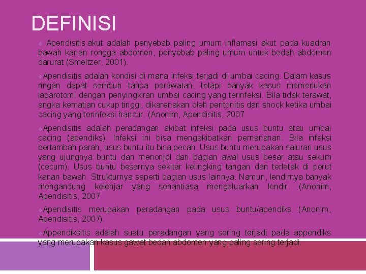 DEFINISI v Apendisitis akut adalah penyebab paling umum inflamasi akut pada kuadran bawah kanan DEFINISI v Apendisitis akut adalah penyebab paling umum inflamasi akut pada kuadran bawah kanan