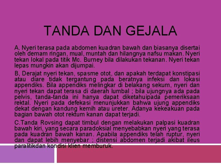 TANDA DAN GEJALA A. Nyeri terasa pada abdomen kuadran bawah dan biasanya disertai oleh TANDA DAN GEJALA A. Nyeri terasa pada abdomen kuadran bawah dan biasanya disertai oleh