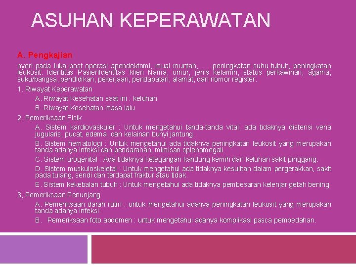 ASUHAN KEPERAWATAN A. Pengkajian nyeri pada luka post operasi apendektomi, mual muntah, peningkatan suhu ASUHAN KEPERAWATAN A. Pengkajian nyeri pada luka post operasi apendektomi, mual muntah, peningkatan suhu