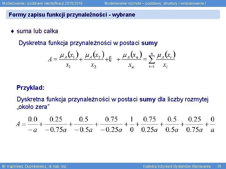 Modelowanie i podstawy identyfikacji 2015/2016 Modelowanie rozmyte – podstawy, struktury i wnioskowanie I Formy