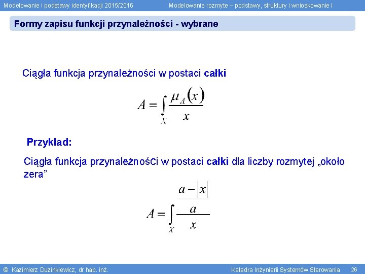 Modelowanie i podstawy identyfikacji 2015/2016 Modelowanie rozmyte – podstawy, struktury i wnioskowanie I Formy